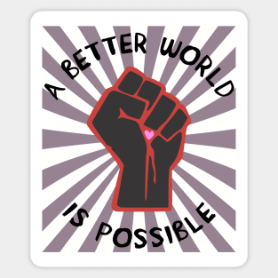 A Better World Is Possible - Leftist, Socialist, Democratic Socialism Sticker